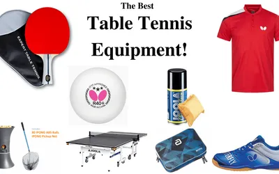 Table Tennis Equipment That Every Player Should Own!