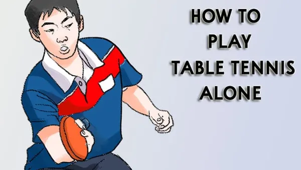 How to Practice Ping Pong by Yourself (10 Tips)